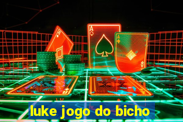 luke jogo do bicho